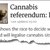 Cannabis referendum on knife edge